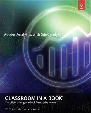 Adobe® Analytics with SiteCatalyst® Classroom in a Book® (Derek Becker's Library) by Vidya Subramanian