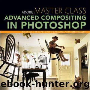 Adobe® Master Class: Advanced Compositing in Photoshop: Bringing the Impossible to Reality with Bret Malley (Jeffrey Keyser's Library) by Bret Malley