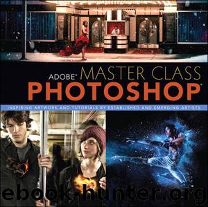 Adobe® Master Class: Photoshop® Inspiring Artwork and Tutorials by Established and Emerging Artists (Nicholas Musolino's Library) by Ibarionex Perello