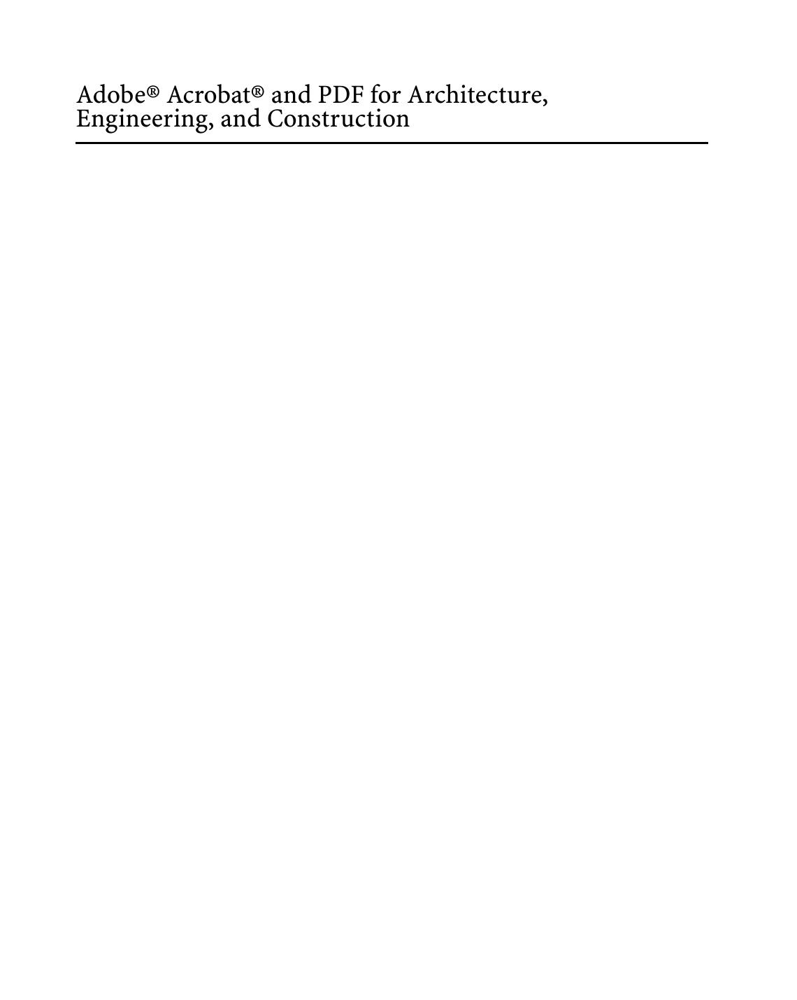 AdobeÂ® AcrobatÂ® and PDF for Architecture, Engineering, and Construction by Tom Carson P.E. ACE Donna L. Baker ACE (auth.)