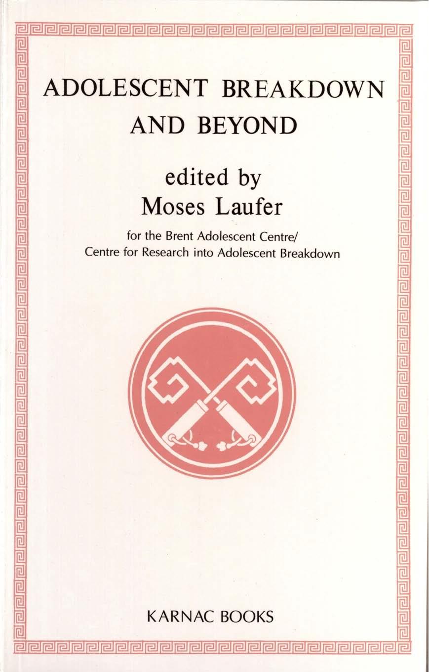 Adolescent Breakdown and Beyond by Moses Laufer