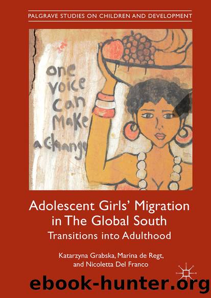 Adolescent Girls’ Migration in The Global South by Katarzyna Grabska & Marina de Regt & Nicoletta Del Franco