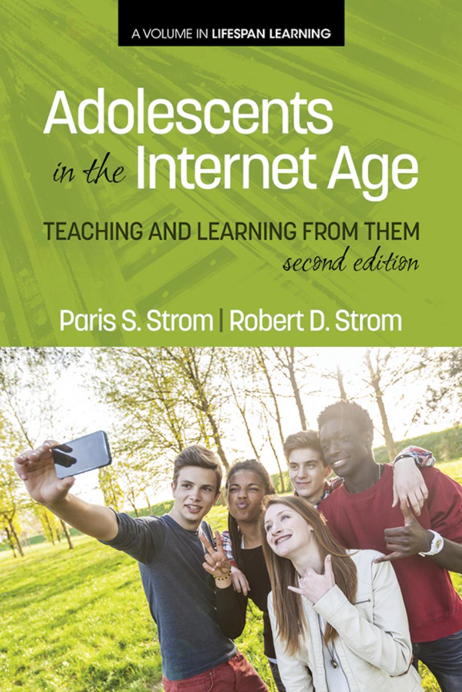 Adolescents in the Internet Age, 2nd Edition : Teaching and Learning from Them by Paris S. Strom; Robert D. Strom