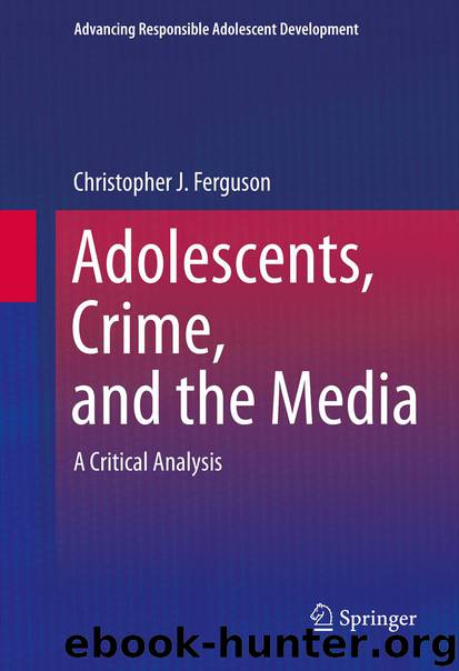 Adolescents, Crime, and the Media by Christopher J. Ferguson