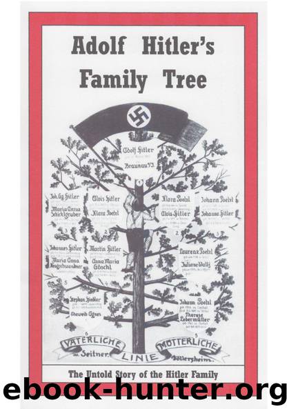 Adolf Hitler's Family Tree - The Untold Story of the Hitler Family by Alfred Konder