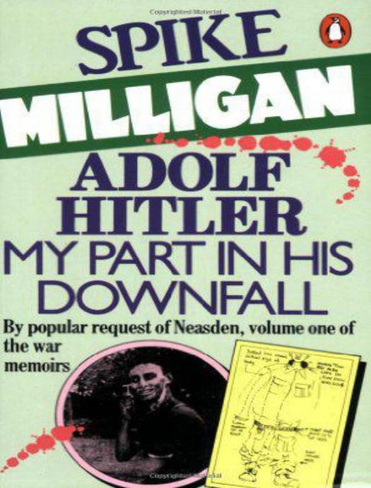 Adolf Hitler: My Part in his Downfall (War Memoirs Vol. 1) by Spike Milligan