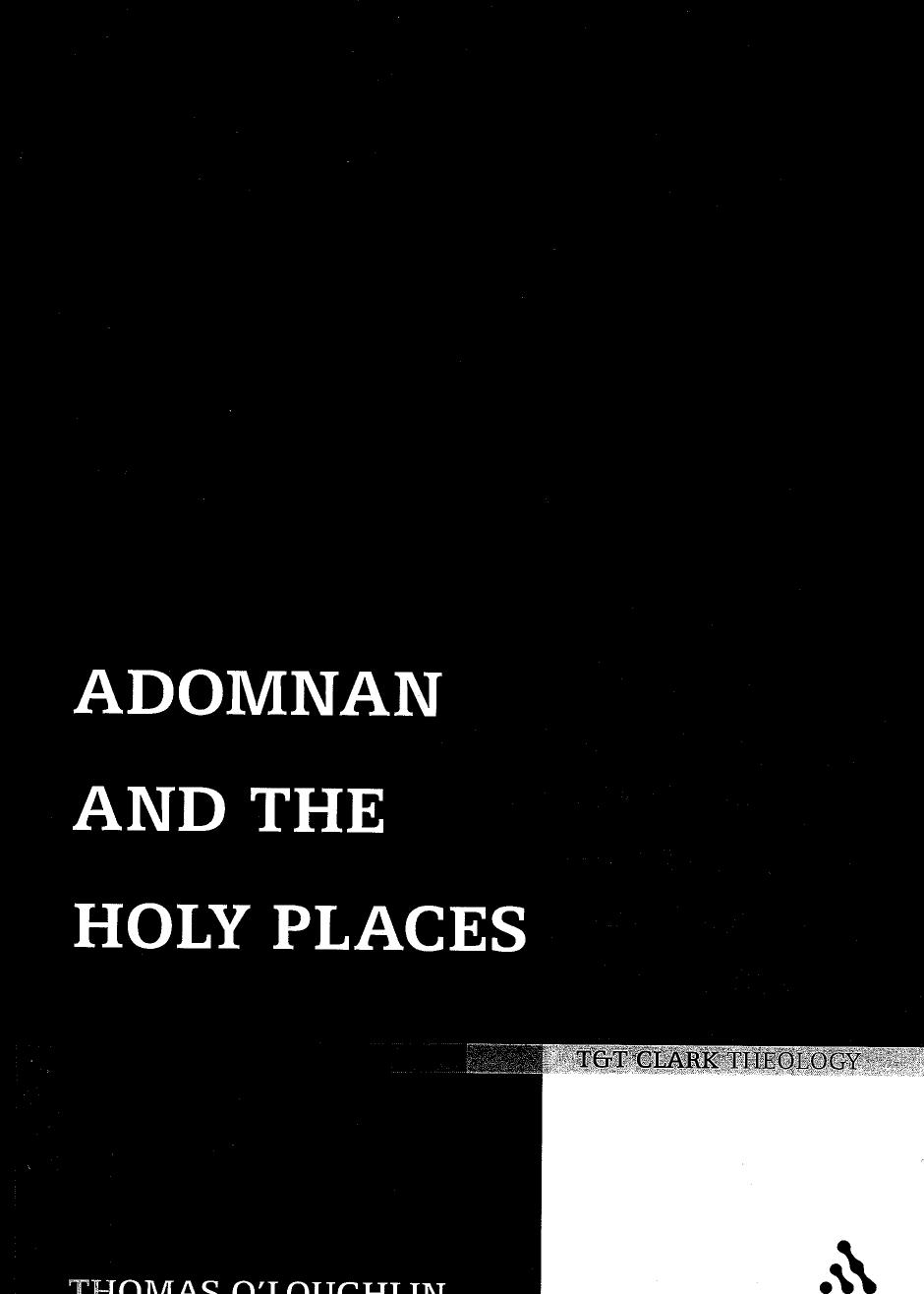 Adomnan and the Holy Places: The Perceptions of an Insular Monk on the Locations of the Biblical Drama (T & T Clark Theology) by Thomas O'Loughlin