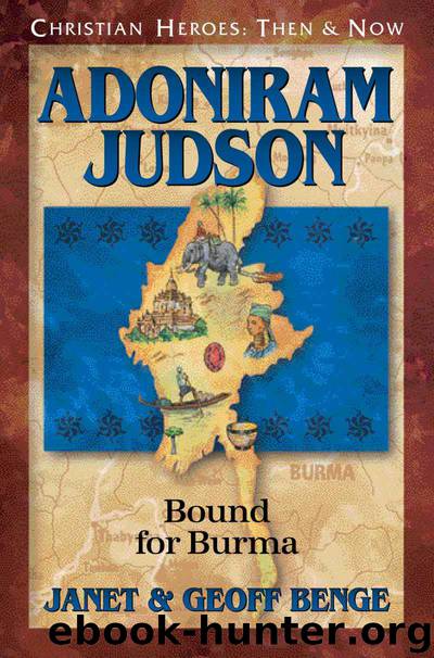 Adoniram Judson: Bound for Burma (Christian Heroes: Then & Now) by Janet Benge & Geoff Benge