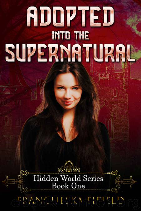 Adopted Into the Supernatural by Francheska Fifield