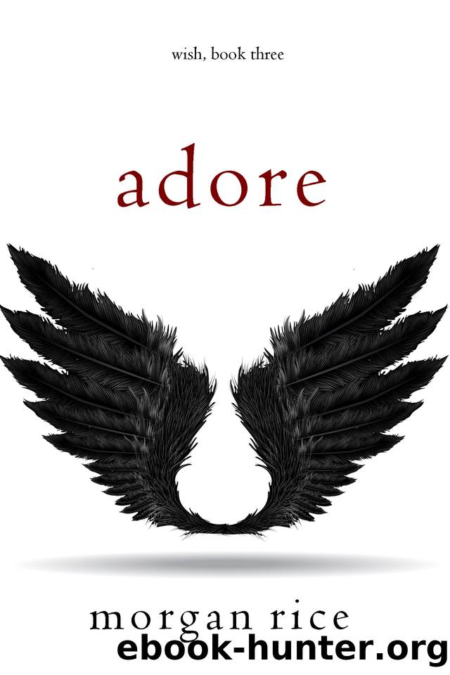 Adore (Wish, Book Three) by Morgan Rice