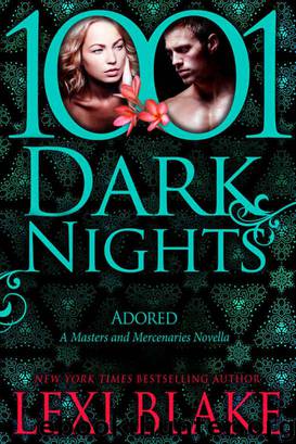 Adored: A Masters and Mercenaries Novella (1001 Dark Nights) by Lexi Blake