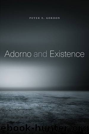 Adorno and Existence by Gordon Peter E