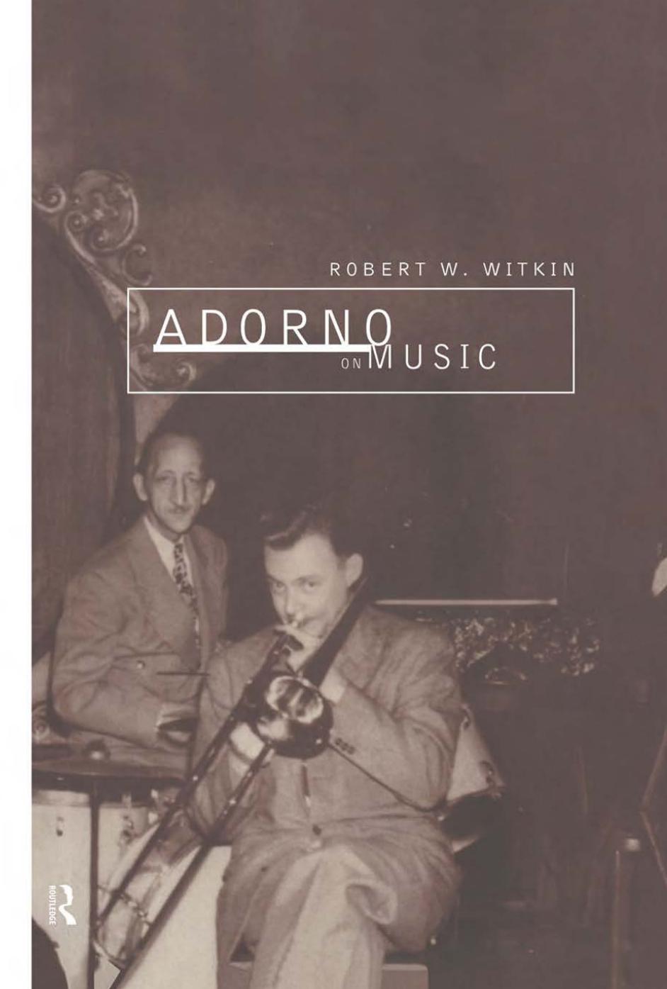 Adorno on Music by Robert Winston Witkin
