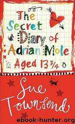 Adrian Mole 01; The Secret Diary of Adrian Mole, Aged 13¾ by Sue Townsend
