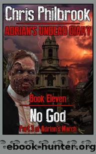 Adrian's Undead Diary (Book 11): No God [Adrian's March, Part 3] by Philbrook Chris