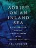 Adrift on an Inland Sea: Misinformation and the Limits of Empire in the Brazilian Backlands by Hal Langfur