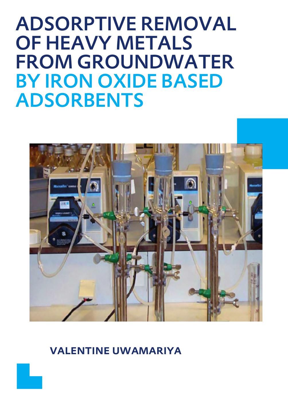 Adsorptive Removal of Heavy Metals from Groundwater by Iron Oxide Based Adsorbents by Unknow