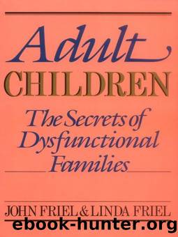 Adult Children Secrets of Dysfunctional Families by John Friel & Linda Friel