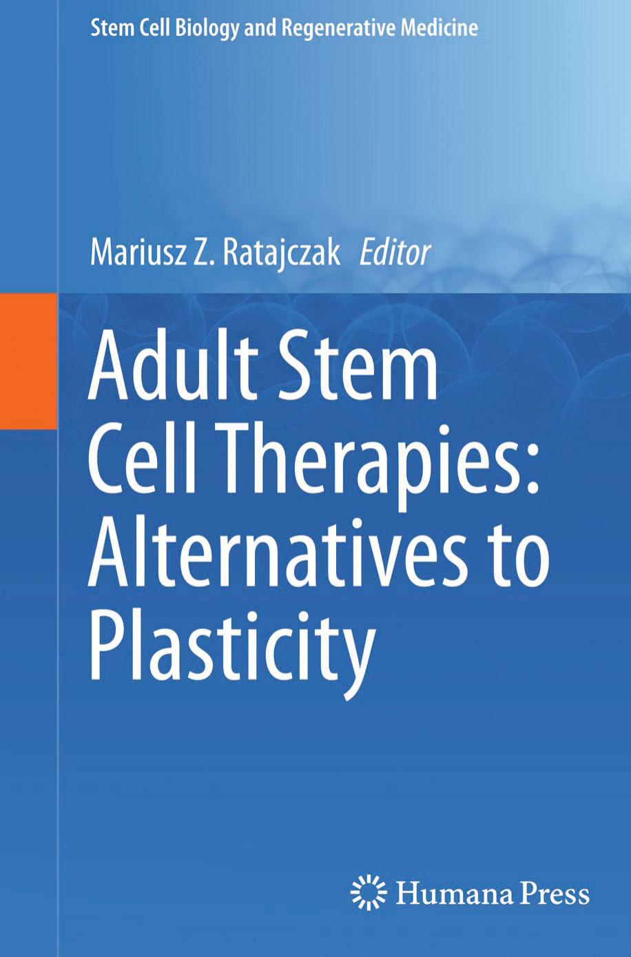 Adult Stem Cell Therapies: Alternatives to Plasticity by Mariusz Z. Ratajczak (eds.)