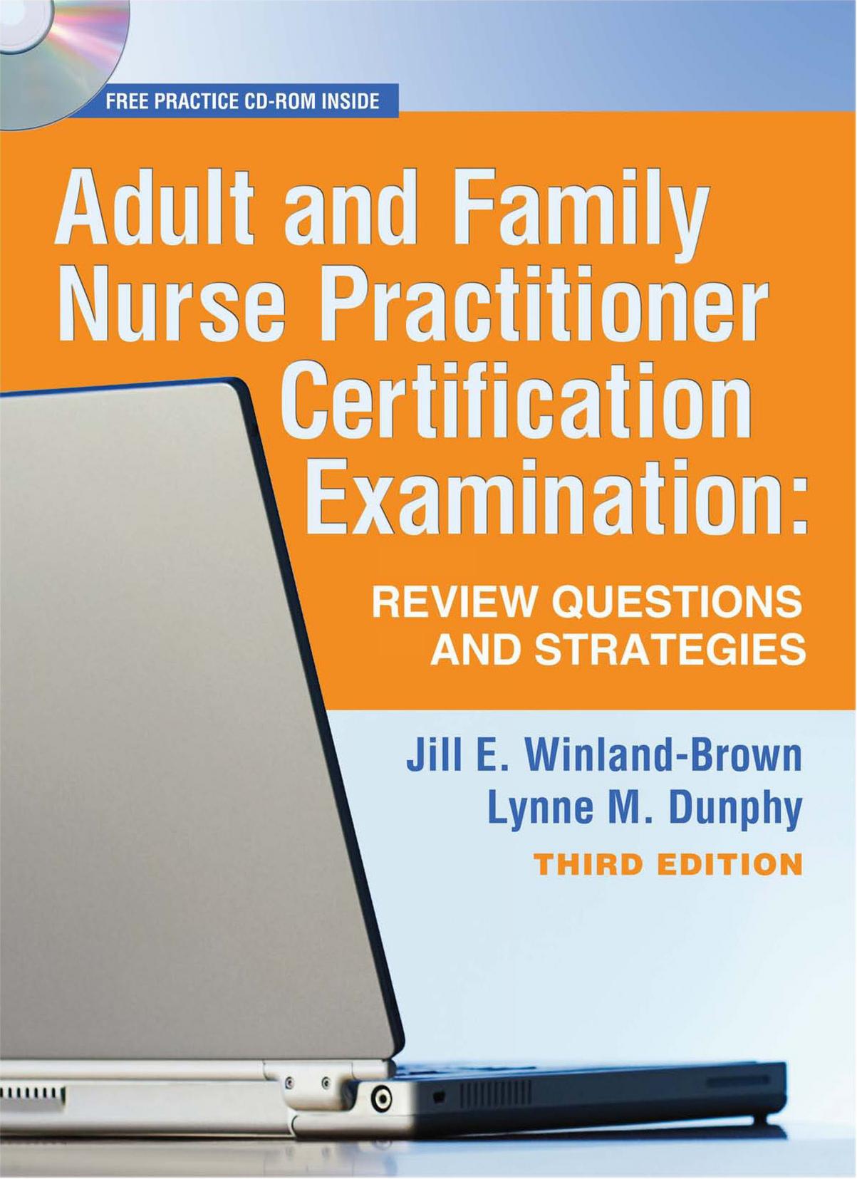 Adult and Family Nurse Practitioner Certification Examination by Jill E. Winland-Brown