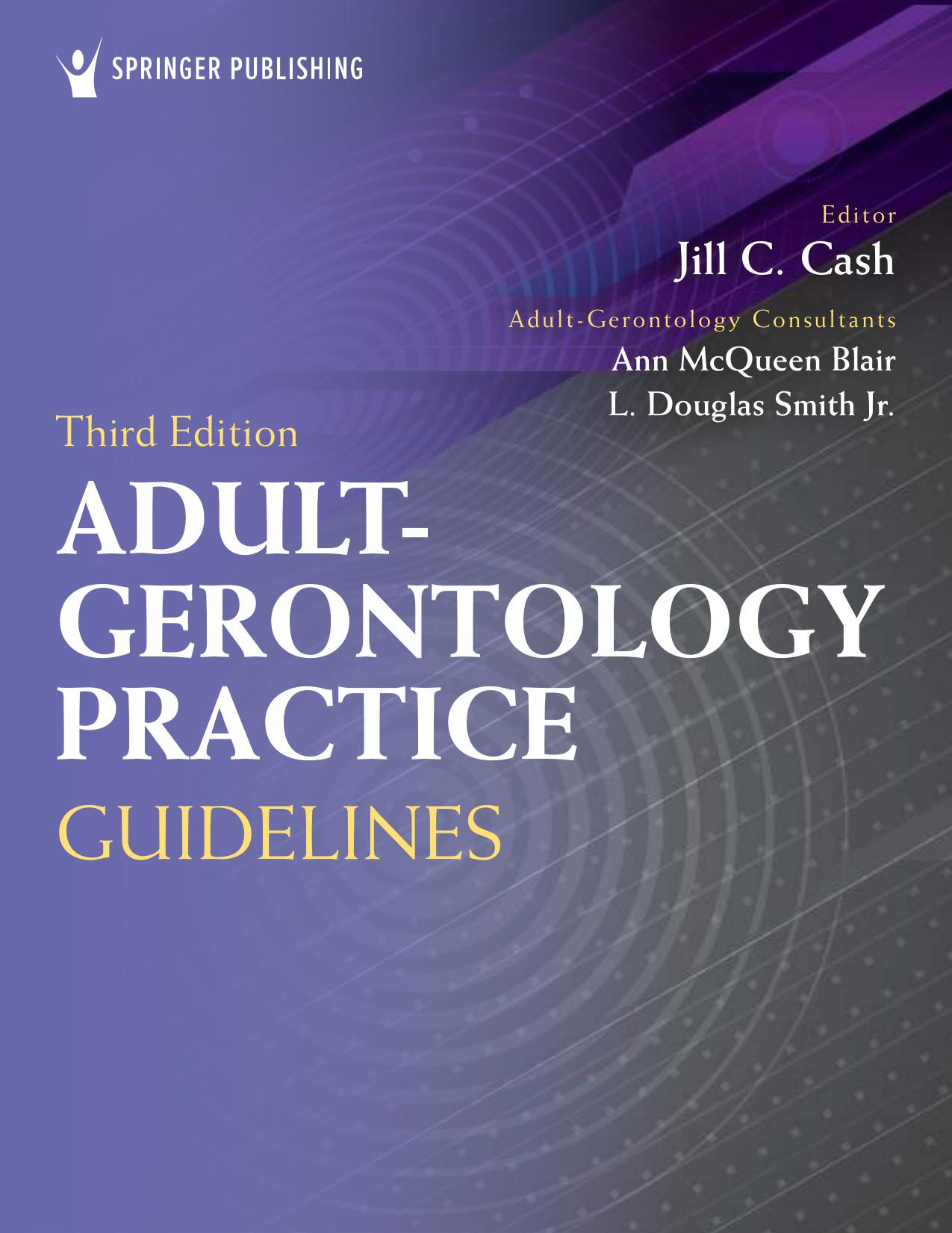 Adult-Gerontology Practice Guidelines [Team-IRA] by Jill C. Cash MSN APN FNP-BC (editor) Cheryl A. Glass MSN APRN WHNP-BC (editor)