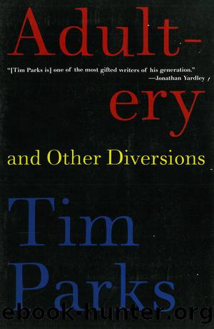 Adultery and Other Diversions by Tim Parks