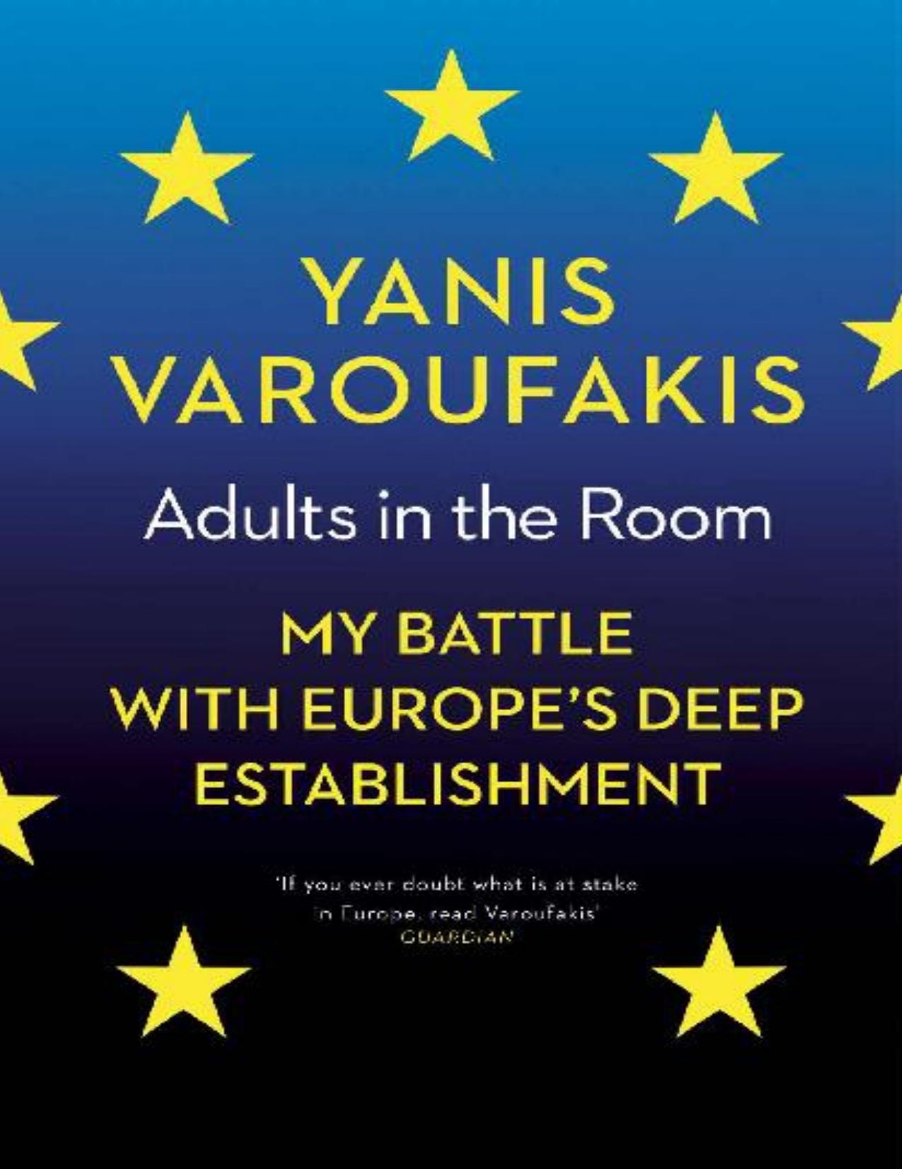 Adults in the Room: My Battle with Europe's Deep Establishment by Yanis Varoufakis