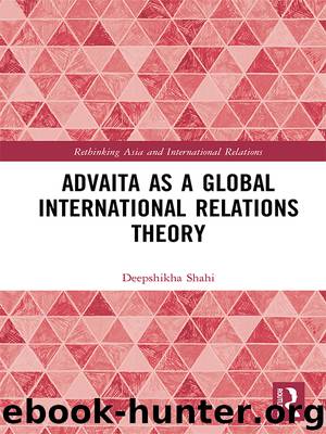 Advaita As a Global International Relations Theory by Deepshikha Shahi
