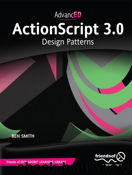 AdvancED ActionScript 3.0: Design Patterns by Ben Smith