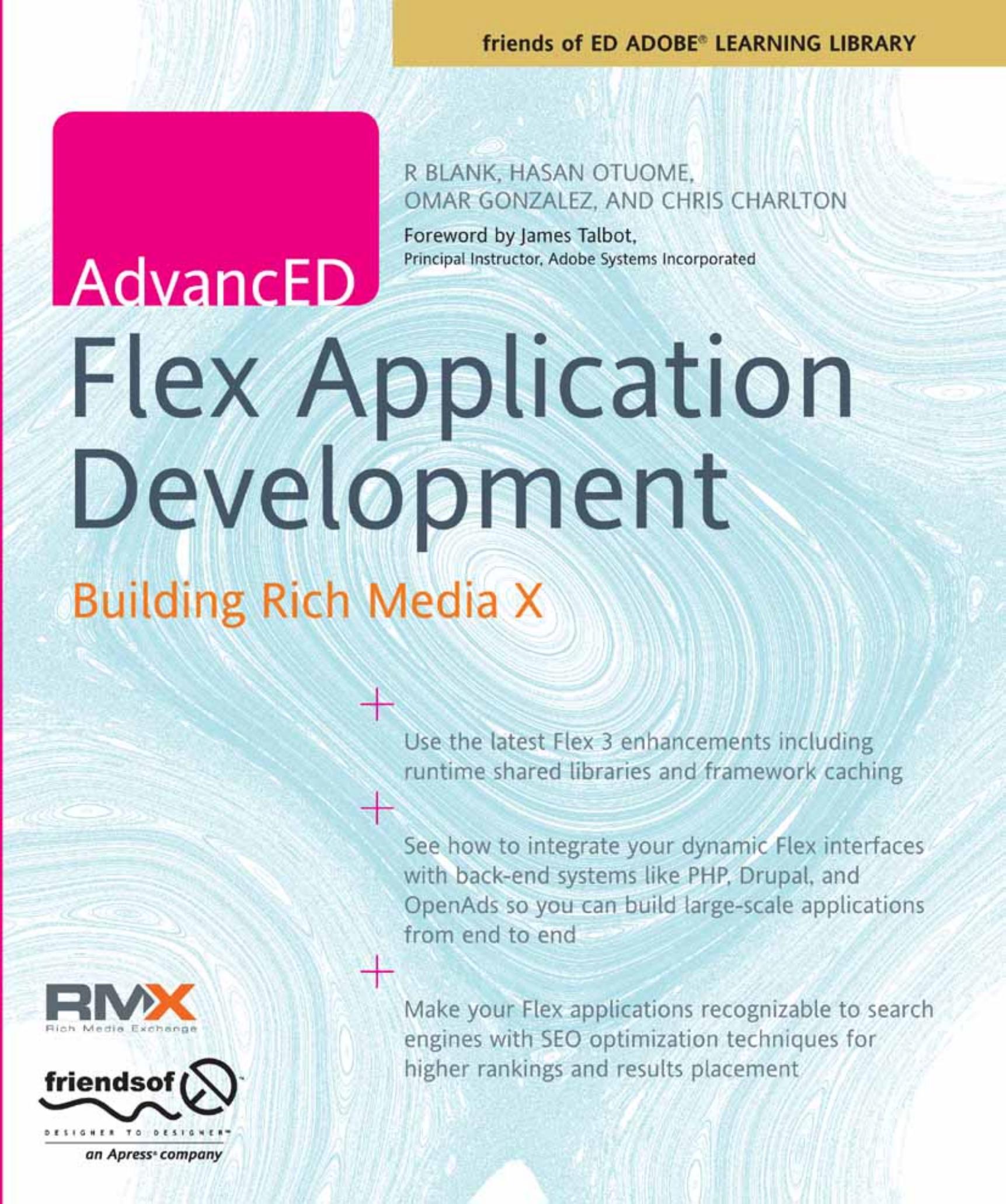 AdvancED Flex Application Development: Building Rich Media X by Chris Charlton R Blank Omar Gonzalez Hasan Otuome