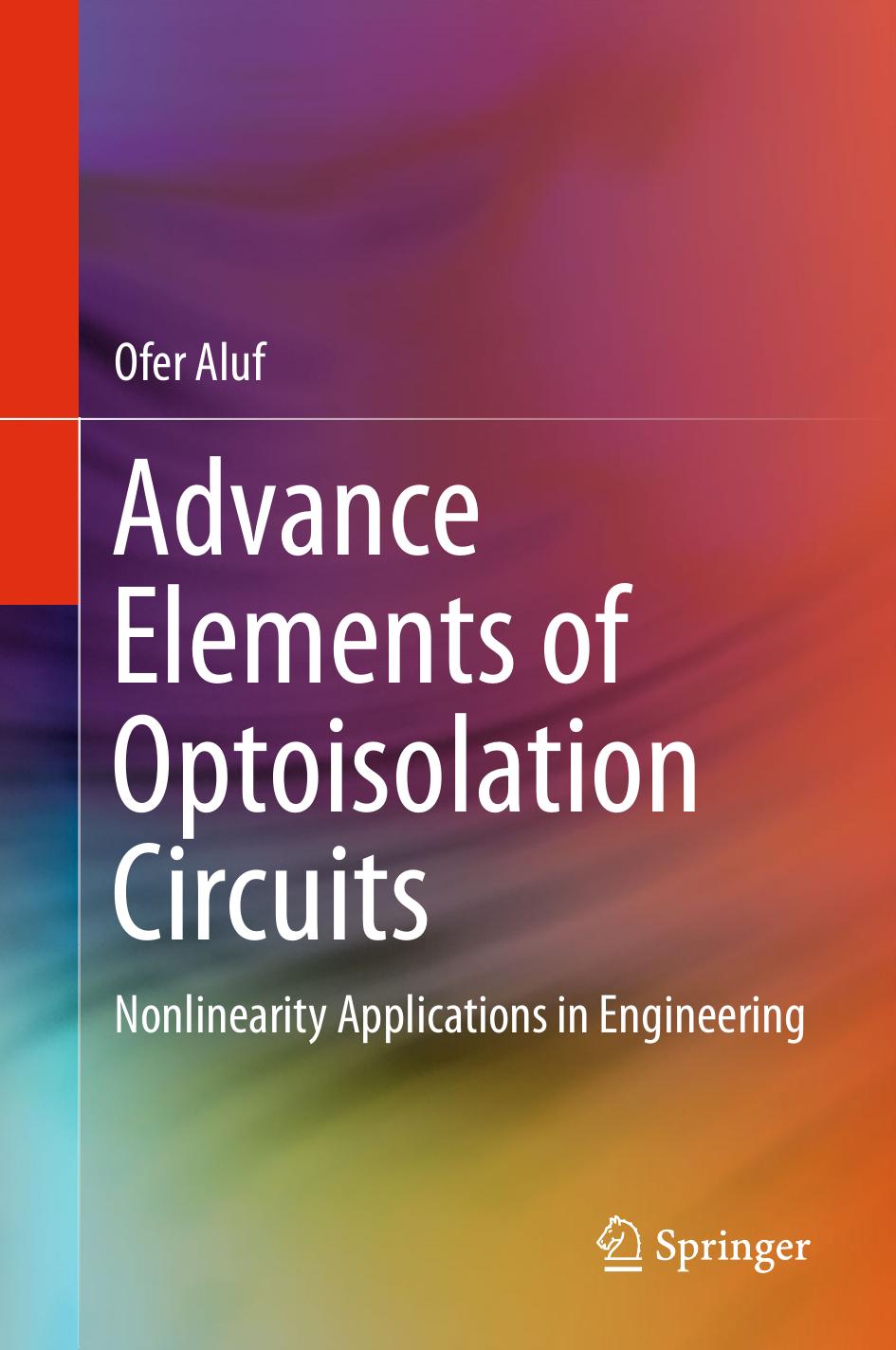 Advance Elements of Optoisolation Circuits: Nonlinearity Applications in Engineering by Ofer Aluf (auth.)