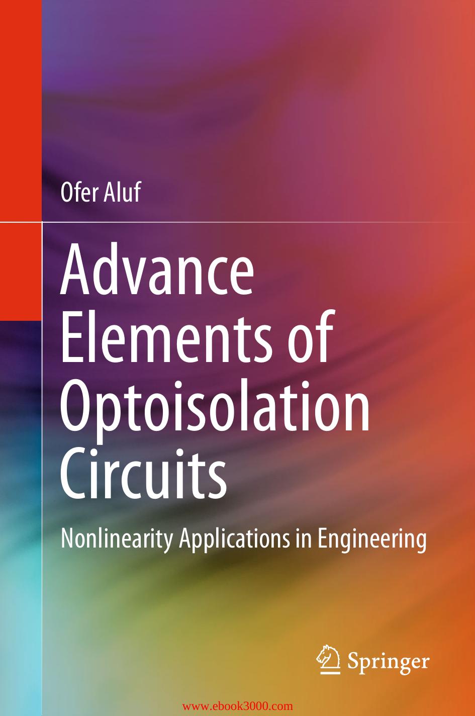Advance Elements of Optoisolation Circuits: Nonlinearity Applications in Engineering by Unknow