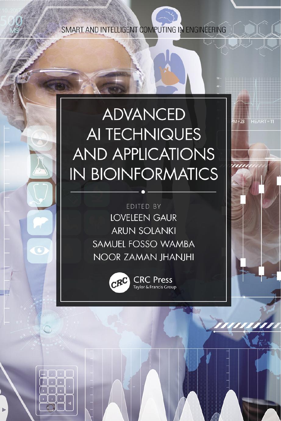 Advanced AI Techniques and Applications in Bioinformatics (Smart and Intelligent Computing in Engineering) by unknow