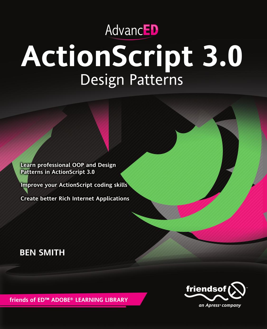 Advanced Actionscript 3.0: Design Patterns by Ben Smith