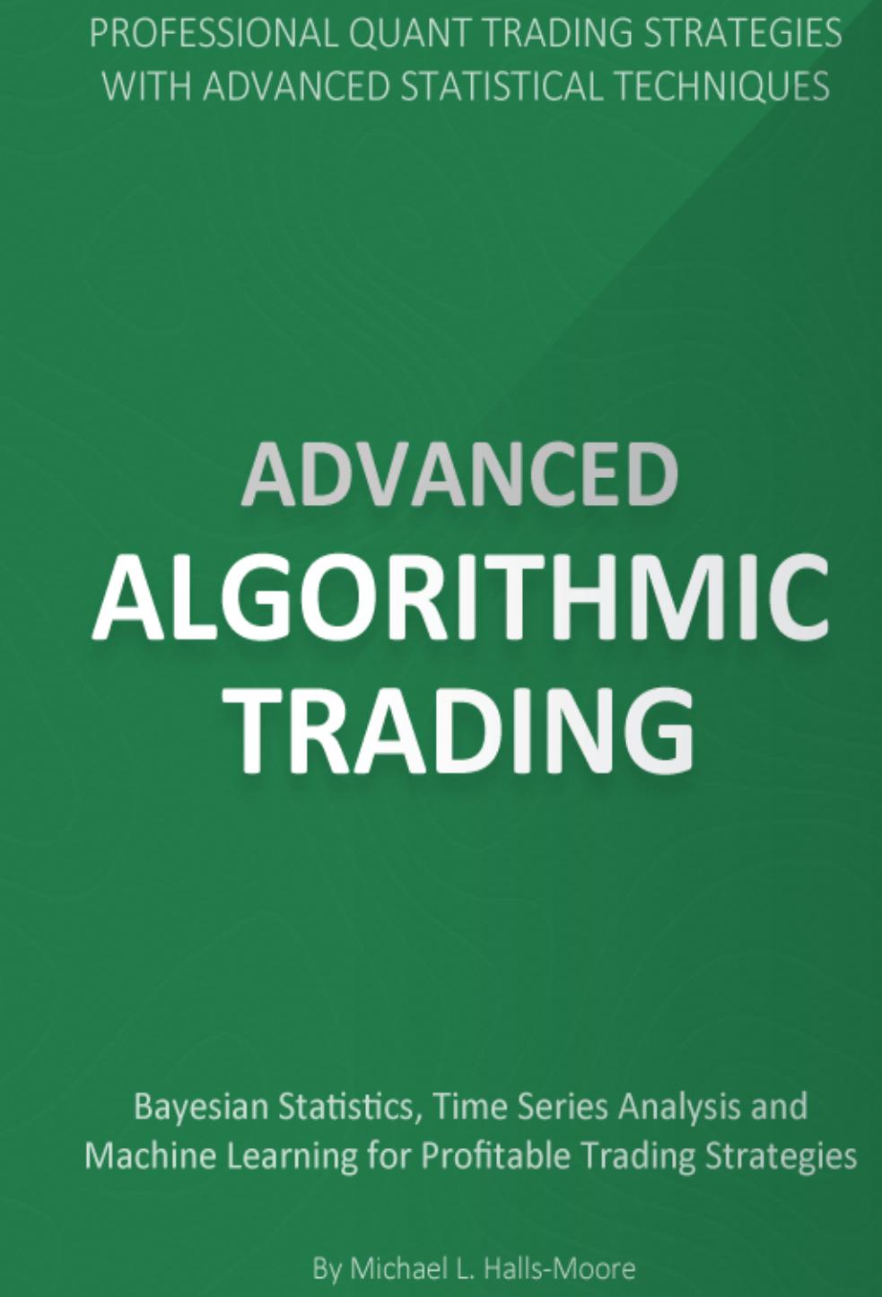 Advanced Algorithmic Trading by Mike Halls-Moore