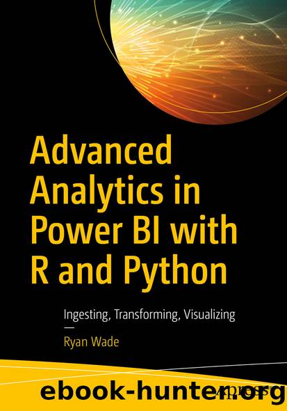 Advanced Analytics in Power BI with R and Python by Ryan Wade