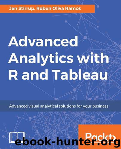 Advanced Analytics with R and Tableau by Jen Stirrup & Ruben Oliva Ramos
