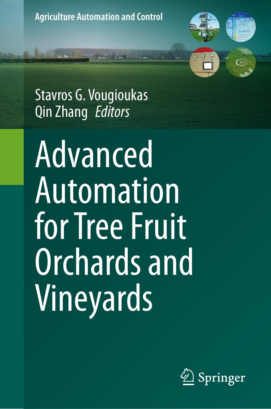 Advanced Automation for Tree Fruit Orchards and Vineyards by Stavros G. Vougioukas Qin Zhang