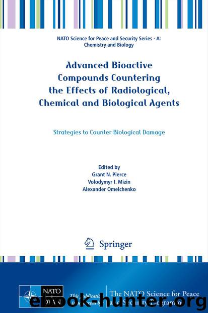 Advanced Bioactive Compounds Countering the Effects of Radiological, Chemical and Biological Agents by Grant N. Pierce Volodymyr I. Mizin & Alexander Omelchenko