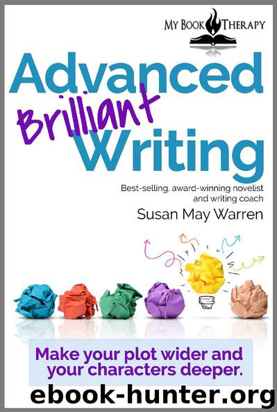 Advanced Brilliant Writing: Make your Plots Wider and your Characters Deeper (Brilliant Writer Series Book 2) by Warren Susan May