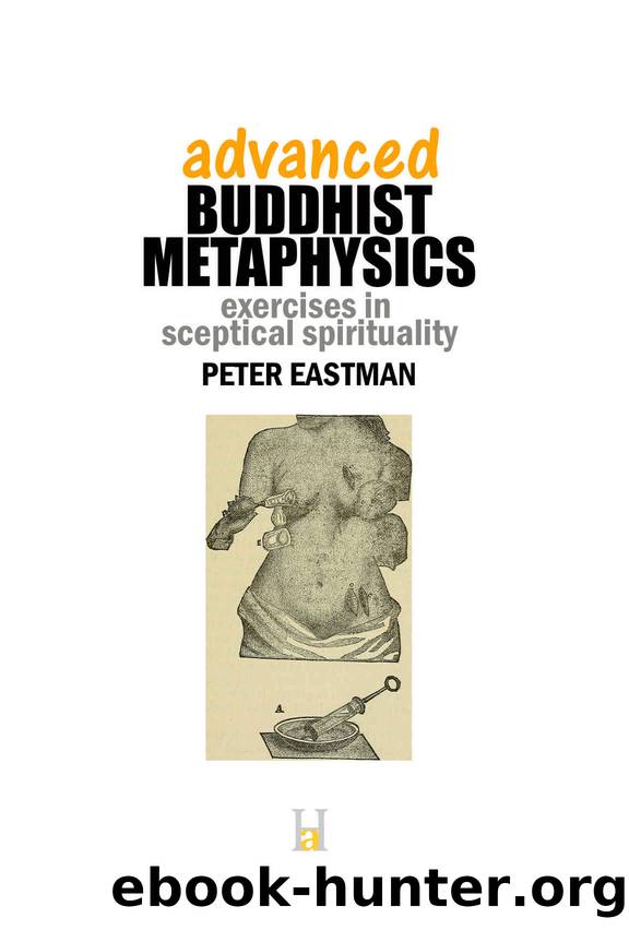 Advanced Buddhist Metaphysics: Exercises in Sceptical Spirituality by Peter Eastman