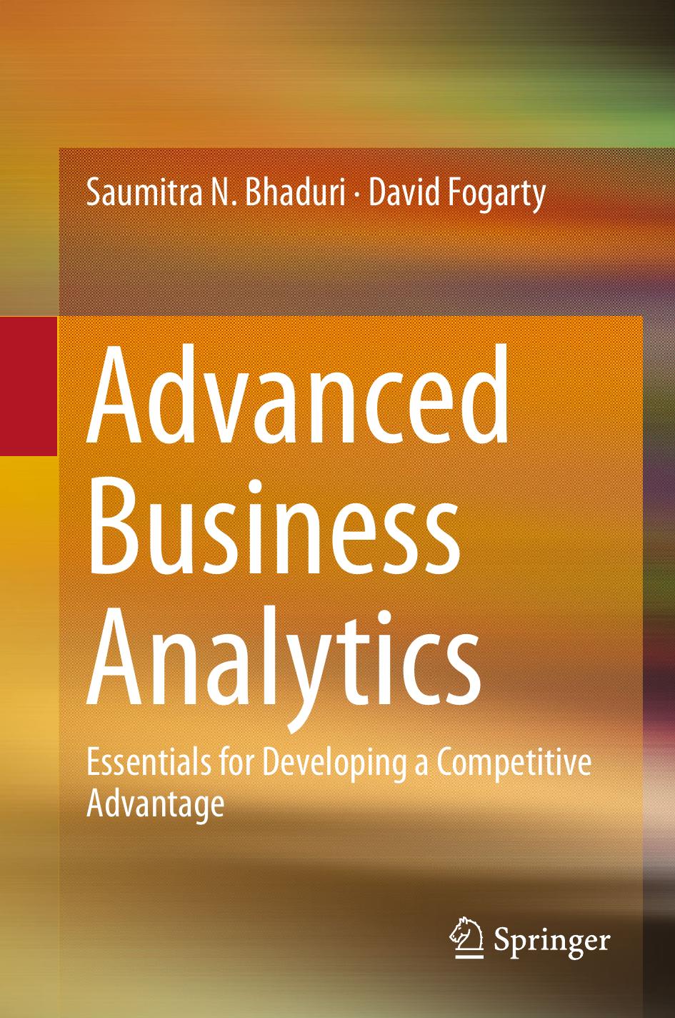 Advanced Business Analytics: Essentials for Developing a Competitive Advantage by Unknow