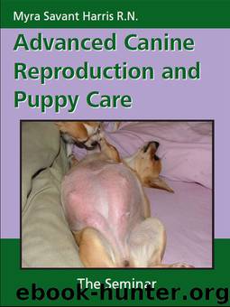 Advanced Canine Reproduction and Puppy Care: The Seminar by Myra Savant Harris