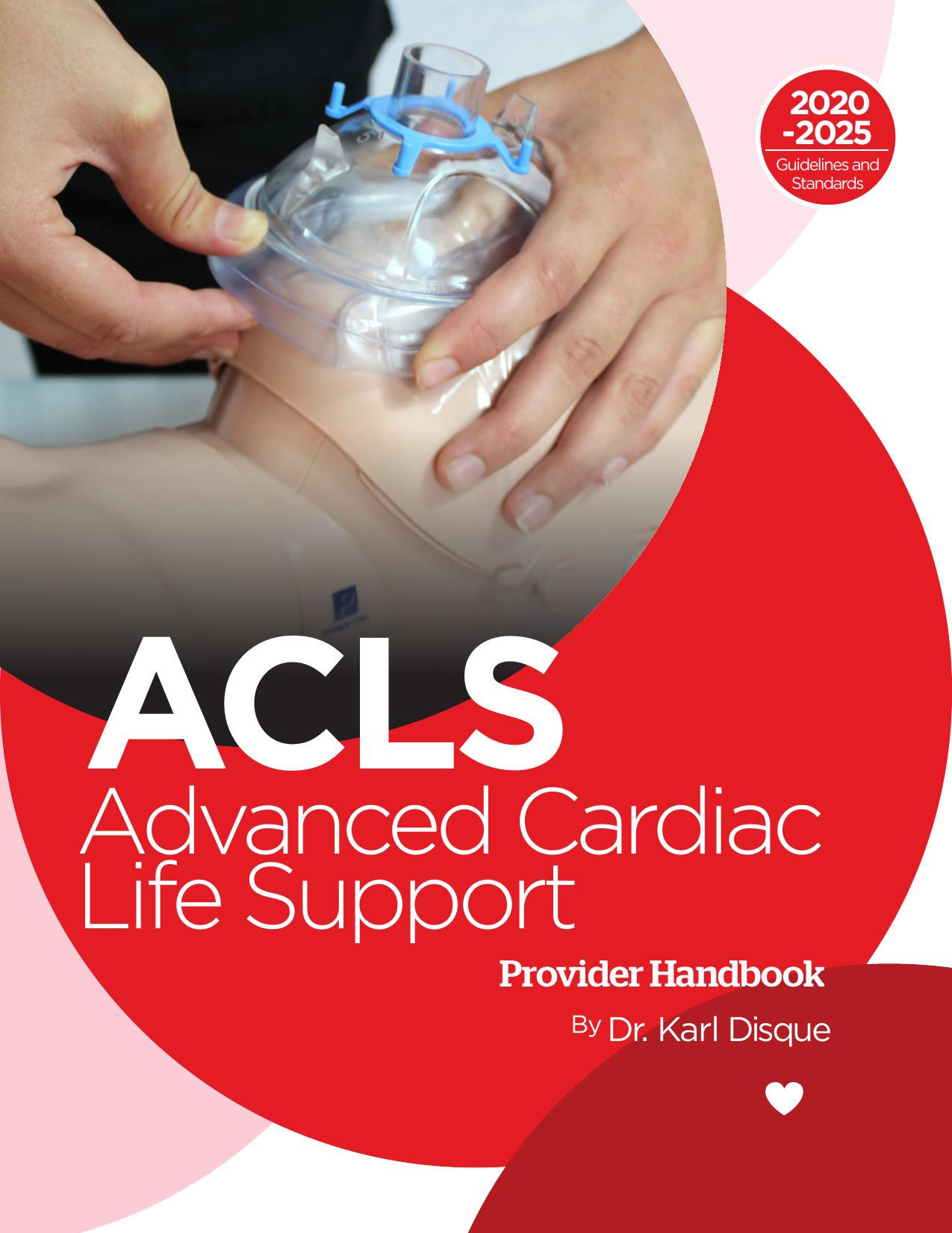 Advanced Cardiac Life Support Provider Handbook 2020-2025 by Dr. Karl Disque