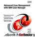 Advanced Case Management with IBM Case Manager by Zhu Wei-Dong