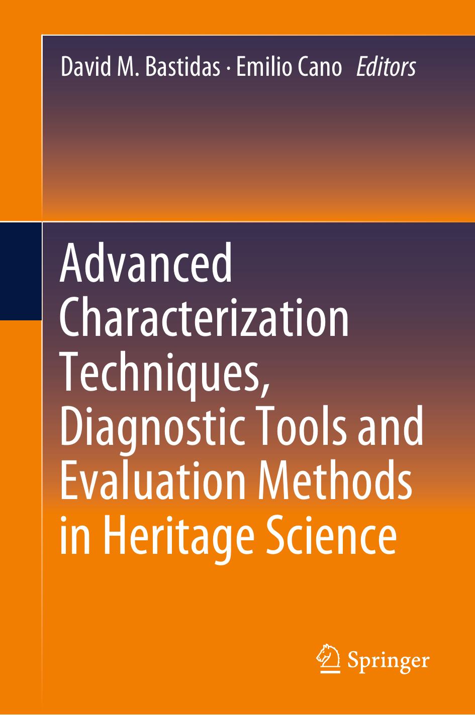 Advanced Characterization Techniques, Diagnostic Tools and Evaluation Methods in Heritage Science by David M. Bastidas Emilio Cano