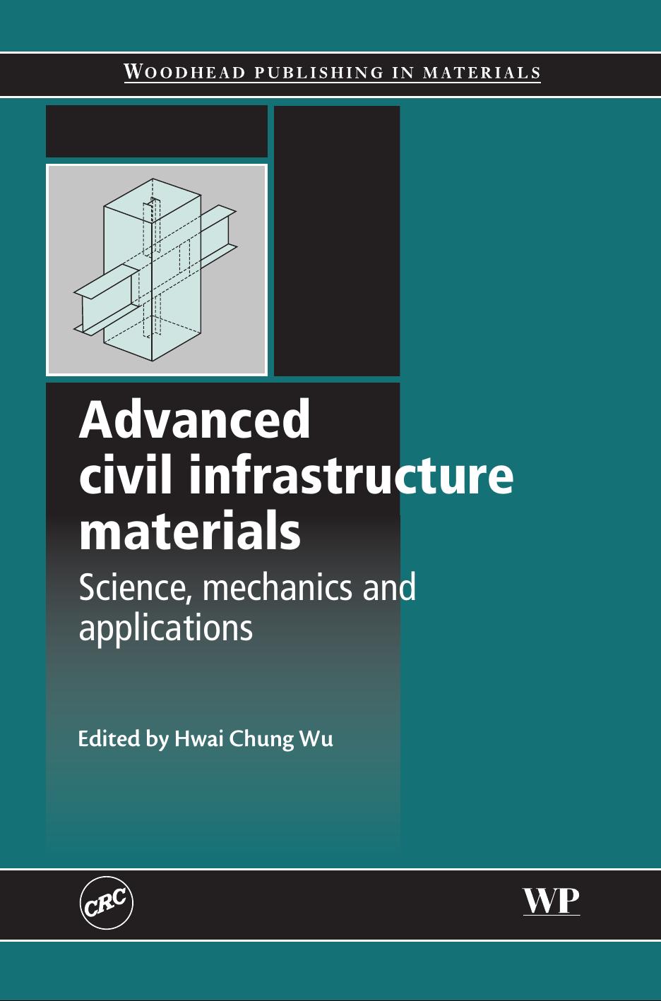 Advanced Civil Infrastructure Materials: Advancements in Science and Mechanics by H. Wu