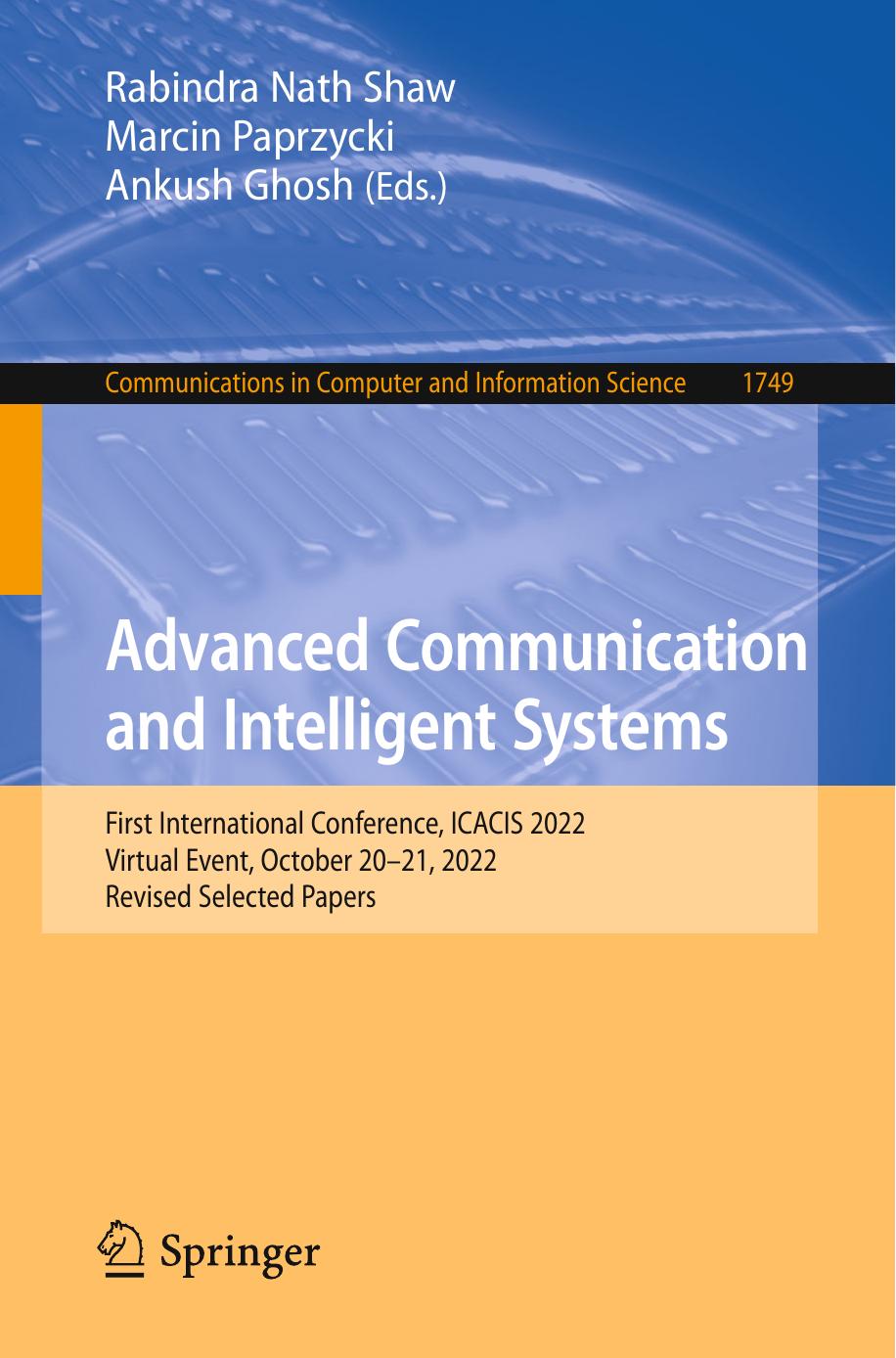 Advanced Communication and Intelligent Systems: First International Conference, ICACIS 2022 Virtual Event, October 20â21, 2022 Revised Selected Papers by Rabindra Nath Shaw Marcin Paprzycki Ankush Ghosh