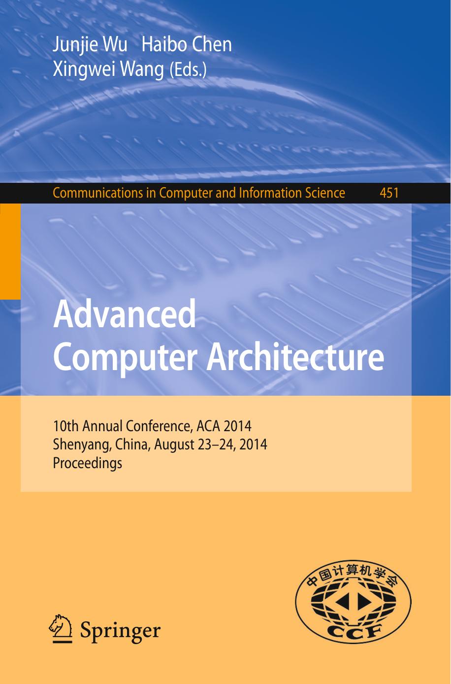 Advanced Computer Architecture: 10th Annual Conference, ACA 2014, Shenyang, China, August 23-24, 2014. Proceedings by Junjie Wu Haibo Chen Xingwei Wang (eds.)