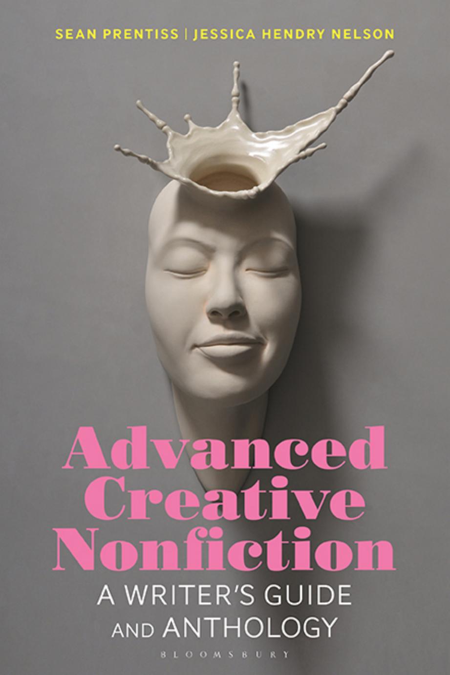 Advanced Creative Nonfiction: A Writer's Guide and Anthology by Jessica Hendry Nelson